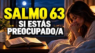 Salmo 63 para Vencer la Preocupación