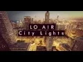 Lagu Lo Air - City Lights (Original mix)