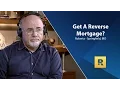 Should I Get A Reverse Mortgage