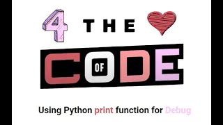 4TheLoveOfCode - Using Python print function for Debug