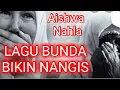 Download Lagu LAGU BUNDA YANG BIKIN NANGIS - LAGU BUNDA AISHWA NAHLA || Kayla Adeeva