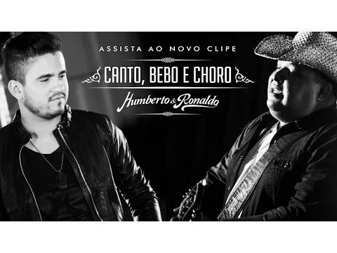 Download MP3 Humberto e Ronaldo - Canto, Bebo e Choro (Clipe Oficial)