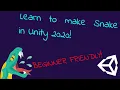 Learn to create Snake in Unity 2020 Beginner Tutorial