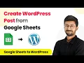 New How to Create WordPress Post from Google Sheets - Google Sheets to WordPress Integration