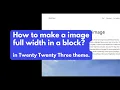 How to insert a full width image in Twenty Twenty Three Theme - WordPress
