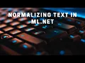 Natural Language Processing in ML NET Normalizing Input Text