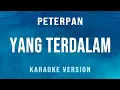 Download Lagu Yang Terdalam - Peterpan (Karaoke)