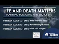 Life and Death Matters Planning for Aging and End of Life Part 3
