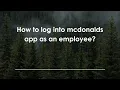 How to log into mcdonalds app as an employee