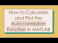 How to Calculate and Plot the Autocorrelation Function in MATLAB