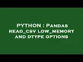 PYTHON Pandas read - csv low