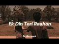 Download Lagu #tu  Ek Din Teri Raahon Slowed Reverb by vibe Reverb