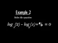 LOGARITHMIC EQUATIONS EXAMPLE 2