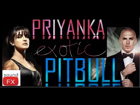 Download MP3 Exotic (Lyrics) - Priyanka Chopra ft. Pitbull