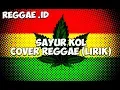 Download Lagu SAYUR KOL Reggae Versions//Cover(lirik)