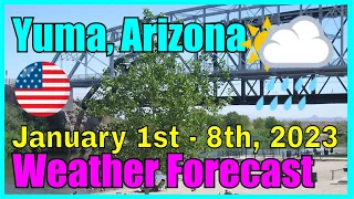 Yuma Arizona Weather Forecast January 1st - 8th 2023