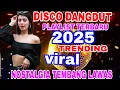 Download Lagu DISCO DANGDUT PLAYLIST TERBARU 2O25 DISCO VIRAL TIK TOK YOUTUBE PULL BASS AUDIO JERNIH MANTAP 