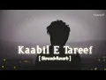 Lagu Kaabil E Tareef [ Slowed+Reverb ]//-Gurpannu