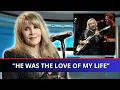 At 76 Years Old, Stevie Nicks Confesses He Was the Love of Her Life Edited