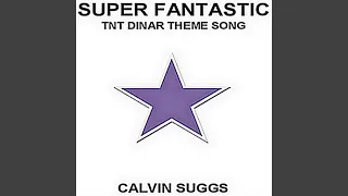 Super Fantanstic Tnt Dinar Theme Song