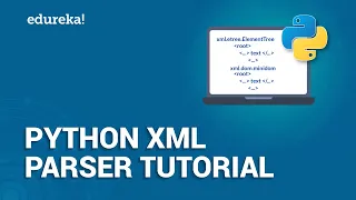 Python XML Parser Tutorial Read and Write XML in Python Python Training Edureka