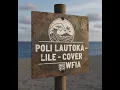 Lagu POLI LAUTOKA - LILE - COVER 