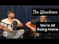 Download Lagu The Wanderer - We're All Going Home (Official Video)