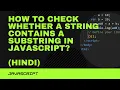 How to check whether a string contains a substring in JavaScript