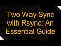 Two Way Sync with Rsync An Essential Guide