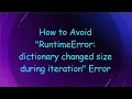 How to Avoid RuntimeError dictionary changed size during iteration Error