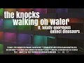 Lagu The Knocks - Walking On Water (feat. TEED) [Official Lyric Video]