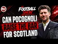 Pocognoli A New Hope for Scotland The Football Show LIVE