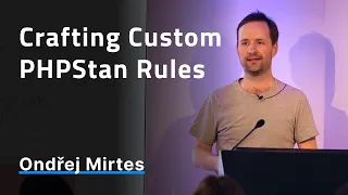 Crafting Custom PHPStan Rules - Ondrej Mirtes