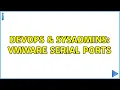 DevOps SysAdmins VMWare serial ports