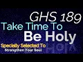 GHS 189 - Take Time To Be Holy
