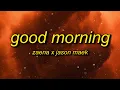 Zaena x Jason Maek - Good Morning (Lyrics)