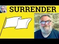 Surrender Meaning - Surrender Definition