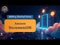 Amazon DocumentDB - Getting Started Series