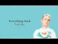 Download Lagu Lirik Lagu Everything Suck - Vaultboy (Everything Suck Vaultboy Song Lyrics