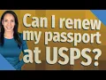Can I renew my passport at USPS