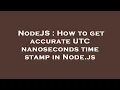 NodeJS How to get accurate UTC nanoseconds time stamp in Node js