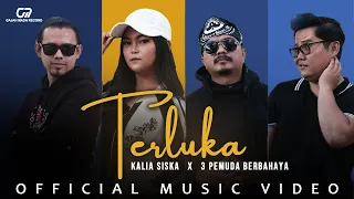 Download KALIA SISKA X 3 PEMUDA BERBAHAYA - TERLUKA (OFFICIAL MUSIC VIDEO) MP3