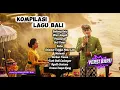 KOMPILASI LAGU BALI || VERSI BARU || cover