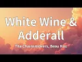 The Chainsmokers, Beau Nox - White Wine & Adderall (Lyrics)
