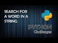 Search for a Word in a String - Python Programming Challenges