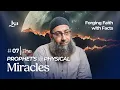 Lagu Ep7: The Prophet's ﷺ Physical Miracles | Forging Faith With Facts | Sh Mohammad Elshinawy