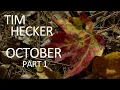 Tim Hecker - October, Part 1