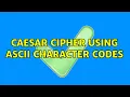 Caesar cipher using ASCII character codes 3 Solutions