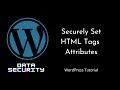 Securely Set HTML Tag Attribute in WordPress Best Practices and Tips Data Security esc - attr