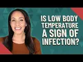 Is low body temperature a sign of infection